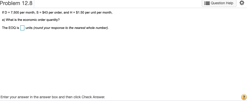 Problem 12.8 Question Help If D = 7,500 per