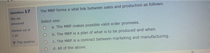 Question 17 The MRP forms a vital link between