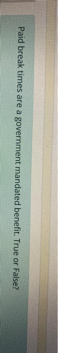 Paid break times are a government mandated