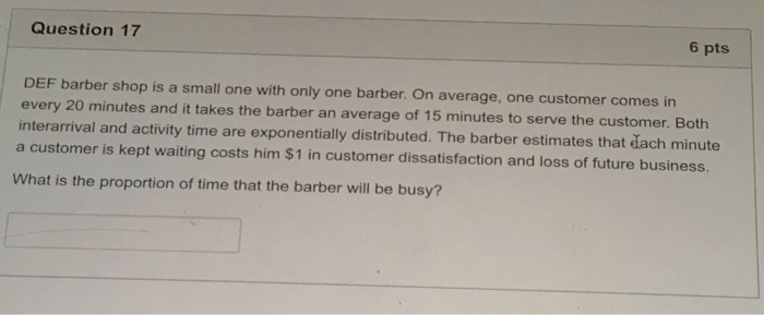 Question 17 6 pts DEF barber shop is a small one