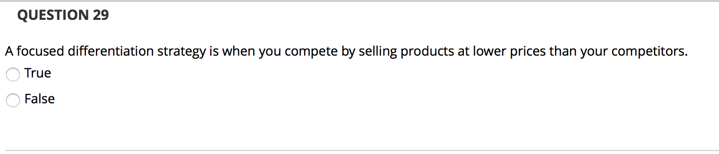 QUESTION 29 A focused differentiation strategy is