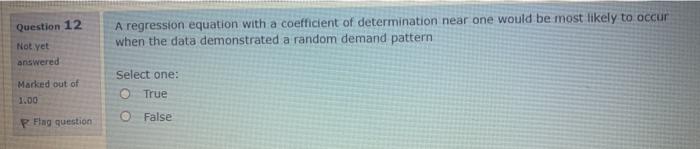 Question 12 A regression equation with a