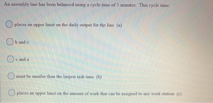 An assembly line has been balanced using a cycle