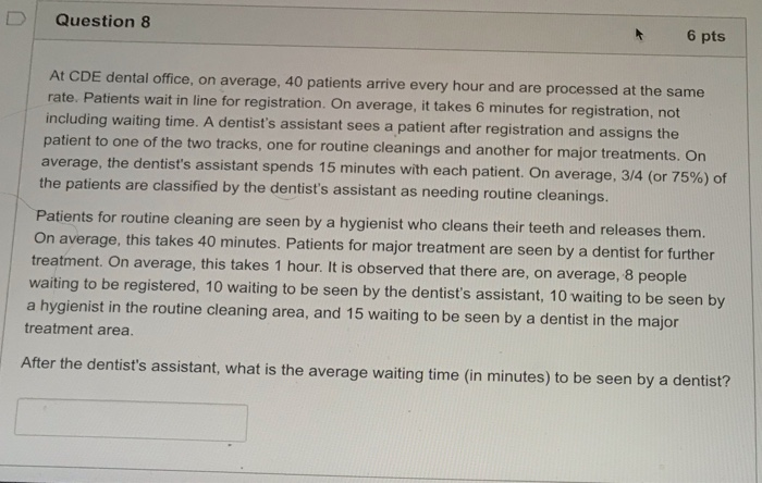 D Question 8 * 6 pts At CDE dental office, on
