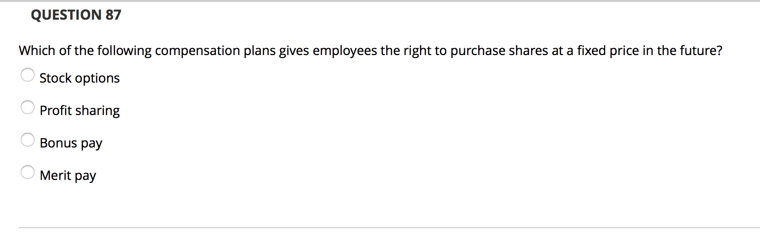 QUESTION 87 Which of the following compensation