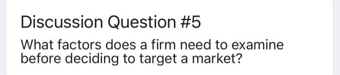 Discussion Question #5 What factors does a firm