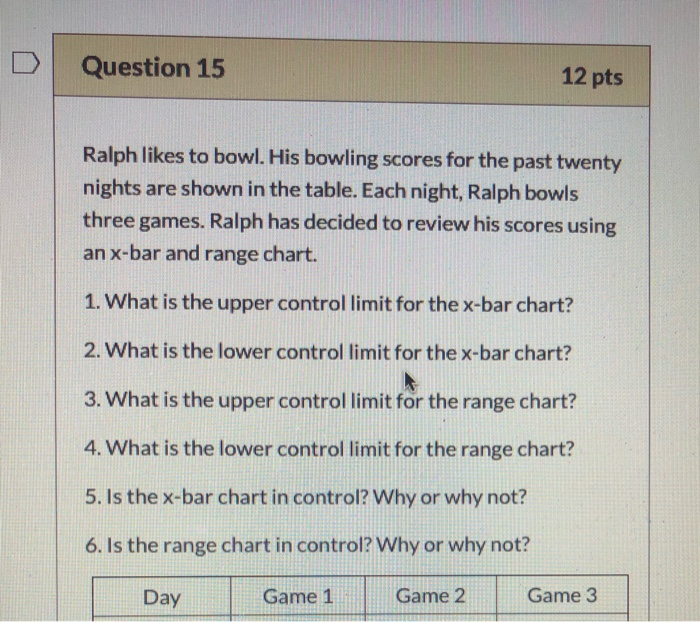 Question 15 12 pts Ralph likes to bowl. His