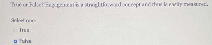 True or False? Engagement is a straightforward