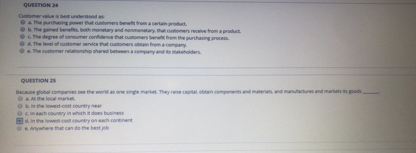 QUESTION 24 Customer value is best understood as: