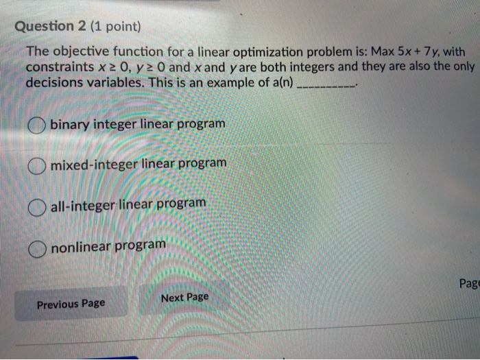 Question 2 (1 point) The objective function for a