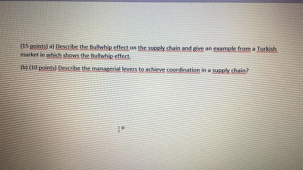 (15 points) a) Describe the Bullwhip effect on