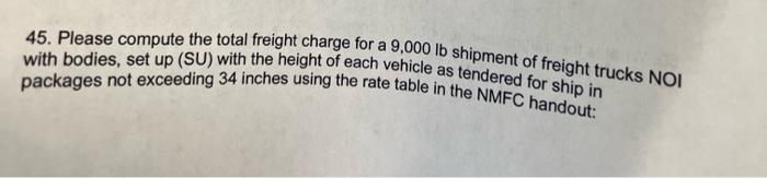 45. Please compute the total freight charge for a