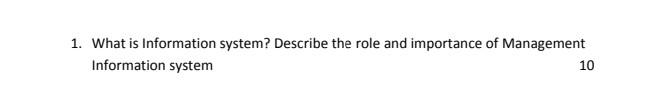 answer me quickly 1. What is Information system?