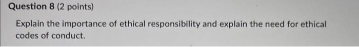 Explain the importance of ethical responsibility