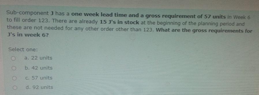 Sub-component has a one week lead time and a