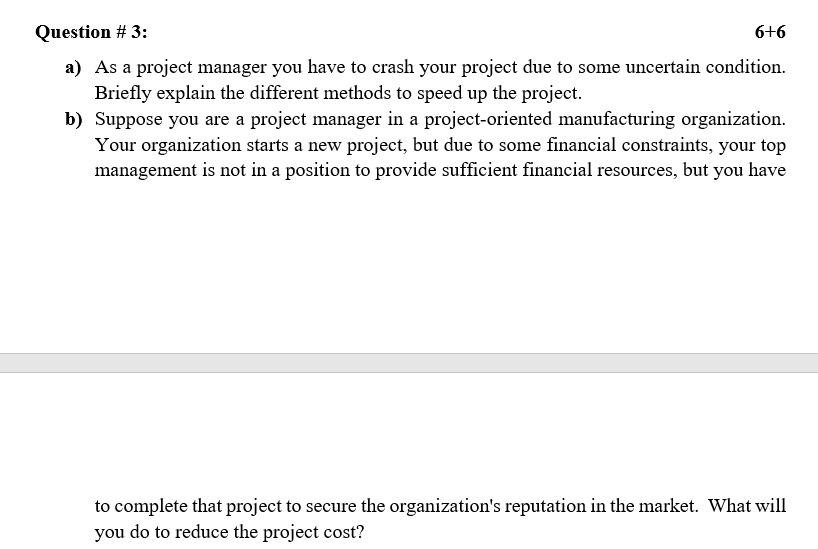 Question # 3: 6+6 a) As a project manager you