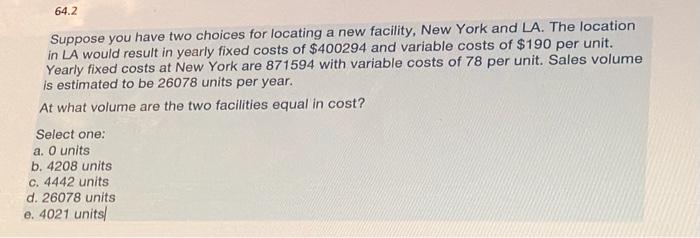64.2 Suppose you have two choices for locating a