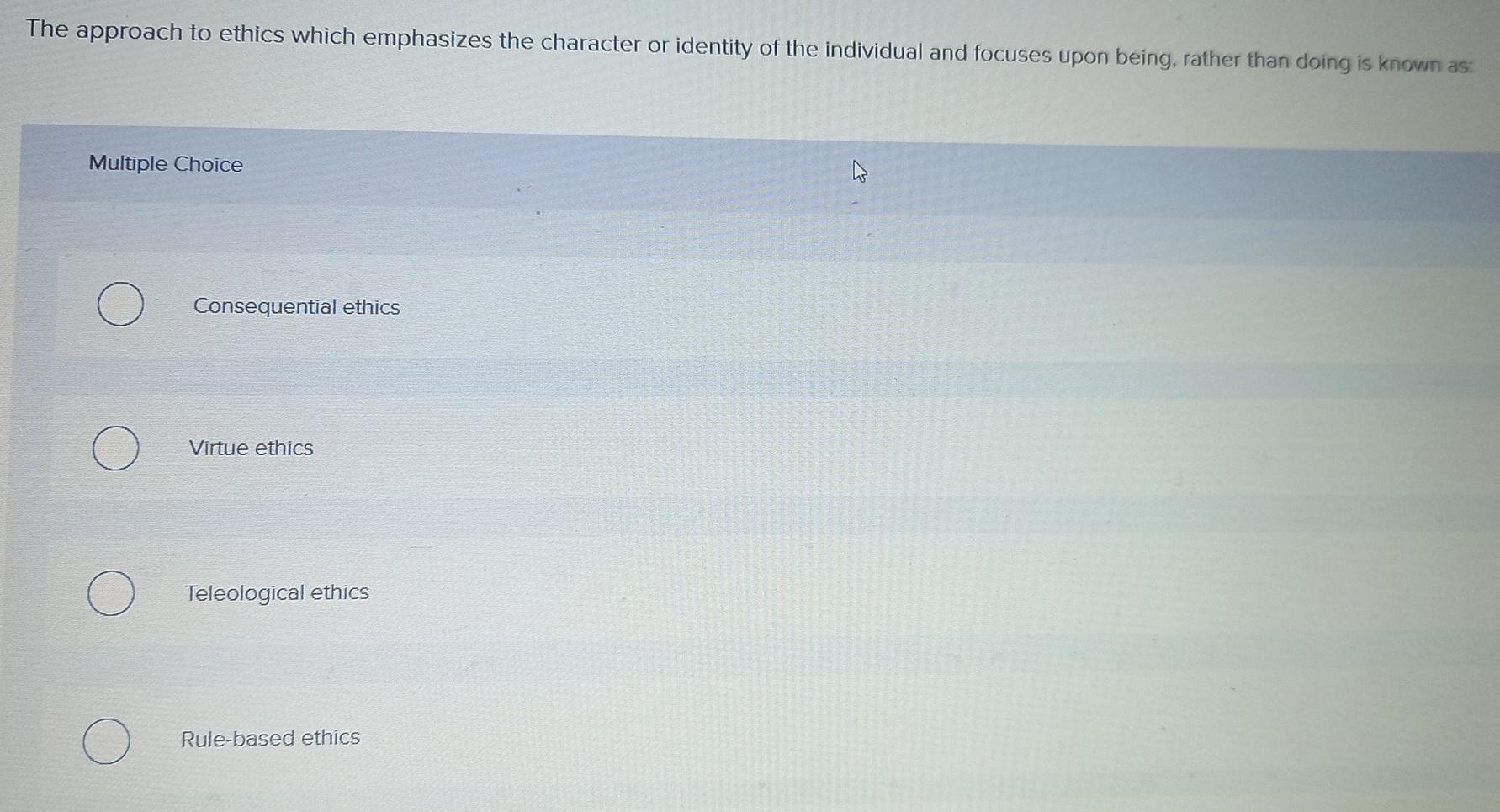 The approach to ethics which emphasizes the