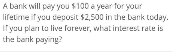 Please answer carefully A bank will pay you $100
