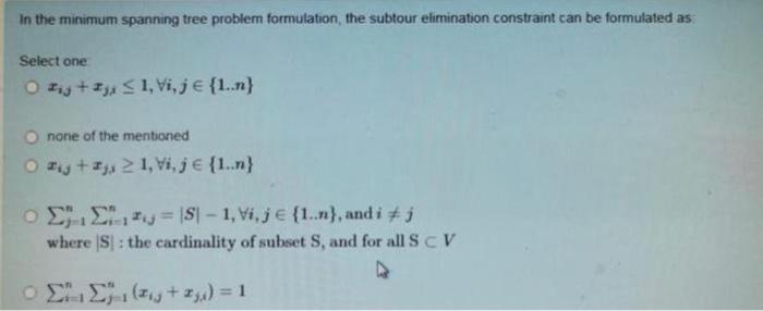 In the minimum spanning tree problem formulation,