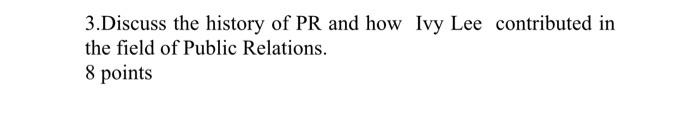3.Discuss the history of PR and how Ivy Lee