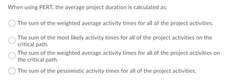 When using PERT, the average project duration is