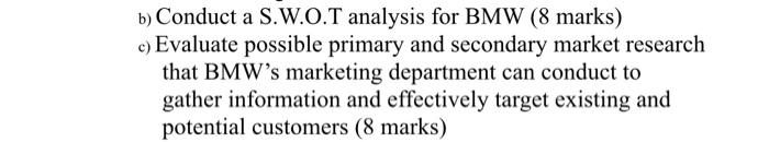 b) Conduct a S.W.O.T analysis for BMW (8 marks)