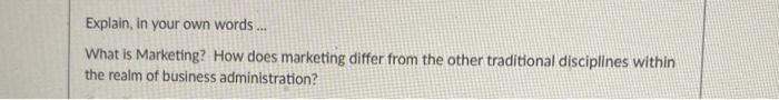 Explain, in your own words... What is Marketing?