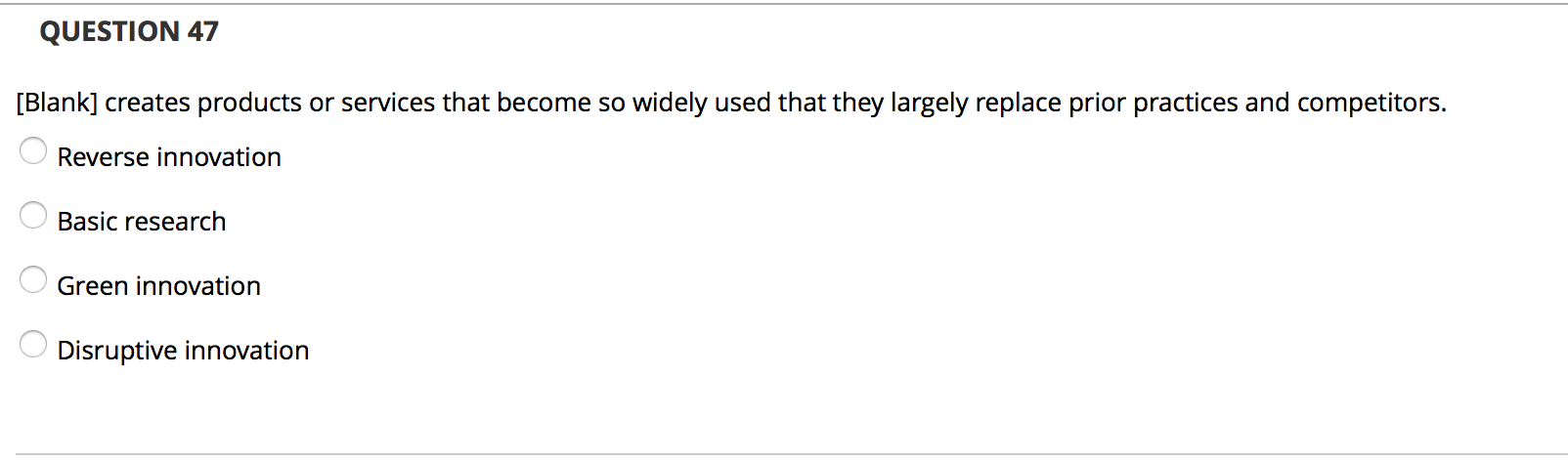 QUESTION 47 [Blank] creates products or services