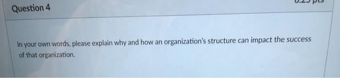 Question 4 In your own words, please explain why