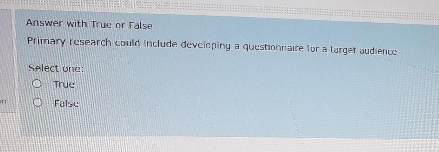 Answer with True or False Primary research could