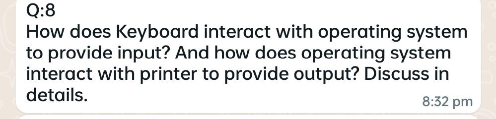 Q:8 How does Keyboard interact with operating