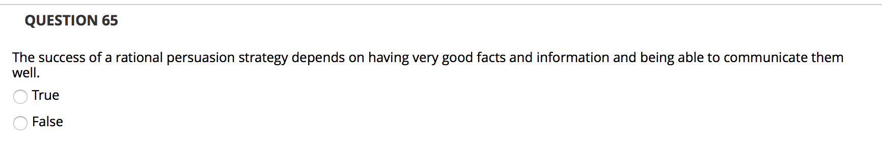QUESTION 65 The success of a rational persuasion