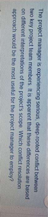 The project manager is experiencing serious,