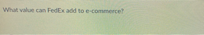 What value can FedEx add to e-commerce