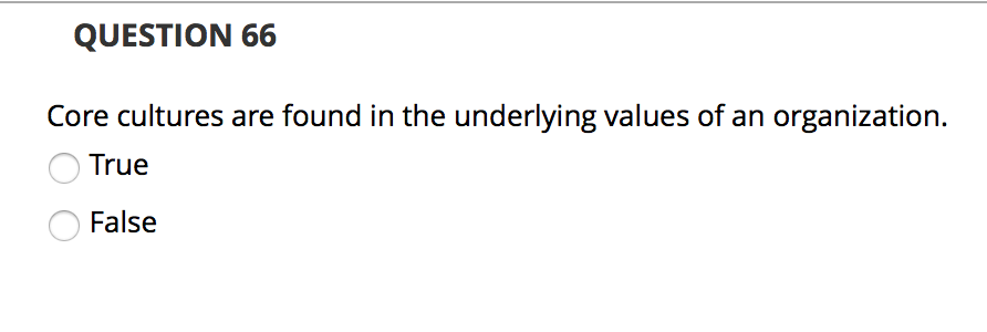 QUESTION 66 Core cultures are found in the