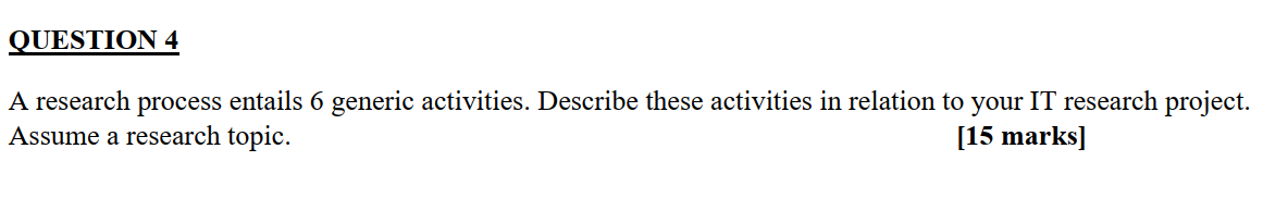 QUESTION 4 A research process entails 6 generic
