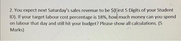2. You expect next Saturday's sales revenue to be