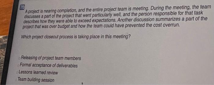 70 A project is nearing completion, and the