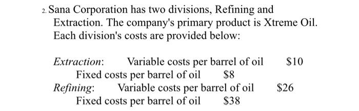 2. Sana Corporation has two divisions, Refining