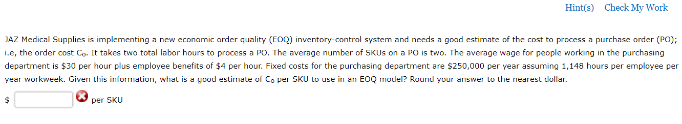 Hint(s) Check My Work JAZ Medical Supplies is