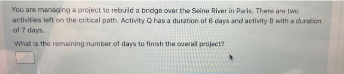 You are managing a project to rebuild a bridge