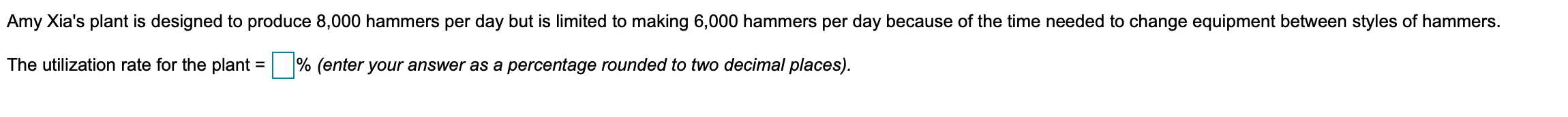 Amy Xia's plant is designed to produce 8,000
