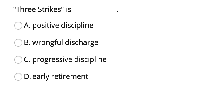 "Three Strikes" is A. positive discipline B.