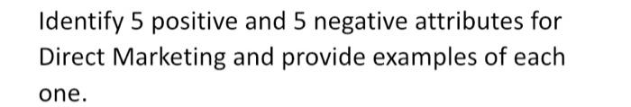 Identify 5 positive and 5 negative attributes for