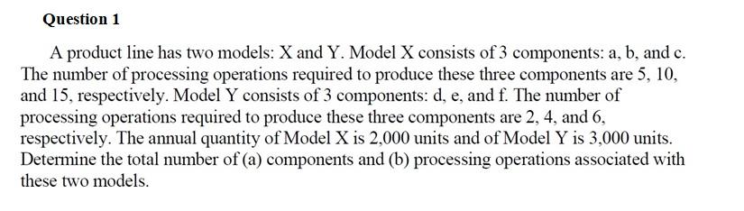 Question 1 A product line has two models: X and