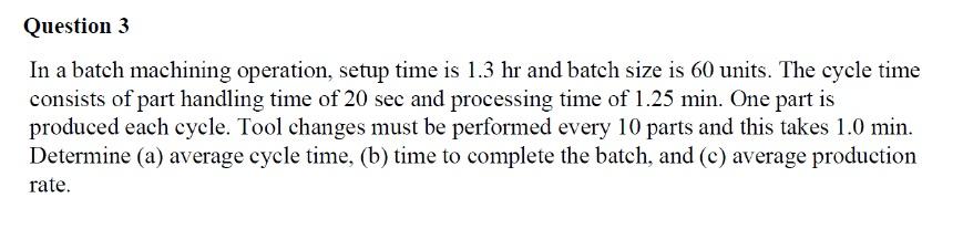 Question 3 In a batch machining operation, setup