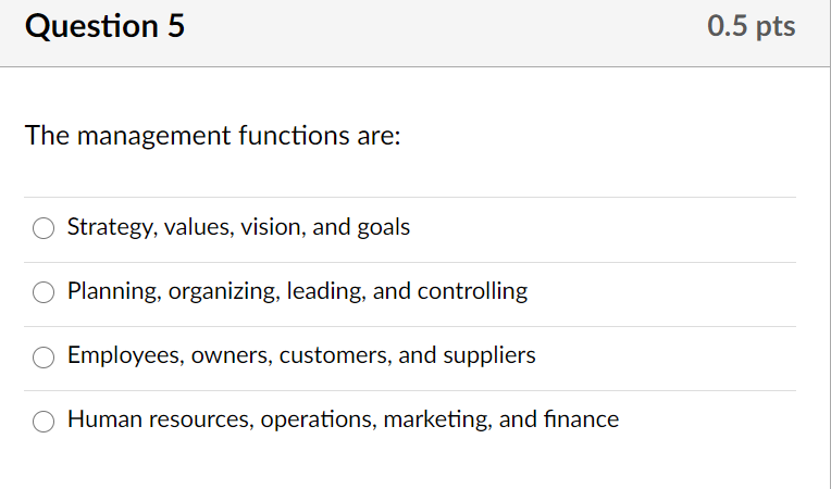 Question 5 0.5 pts The management functions are: