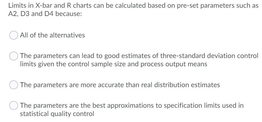 Limits in X-bar and R charts can be calculated