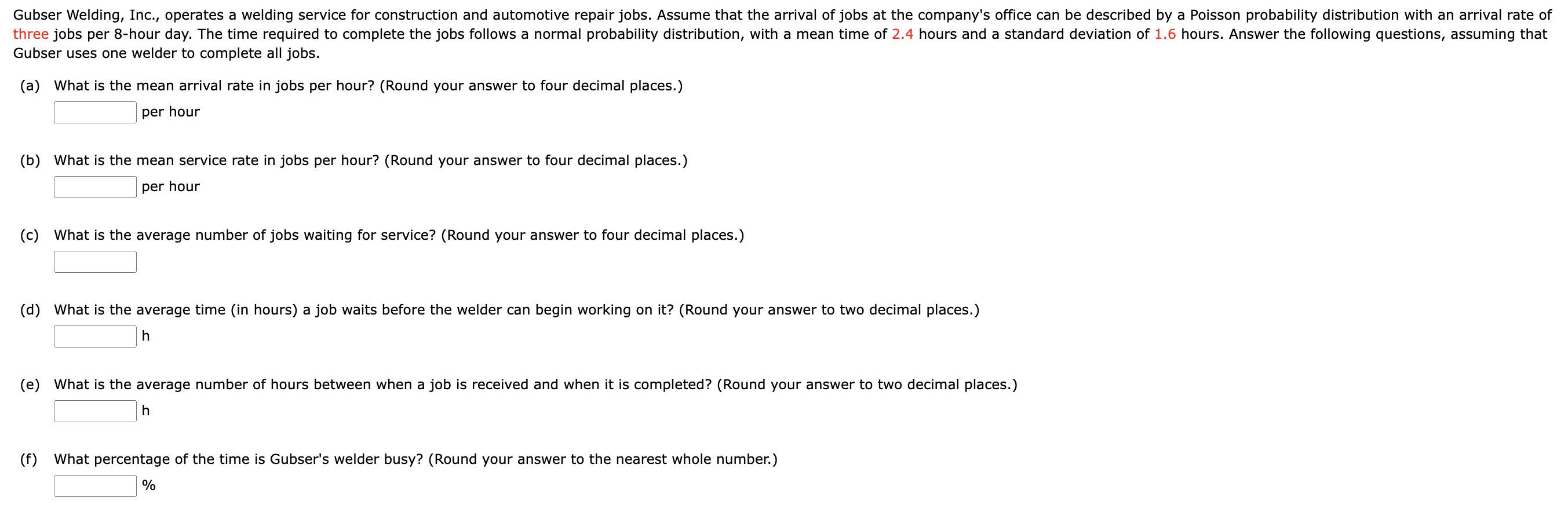 Gubser uses one welder to complete all jobs. (a)